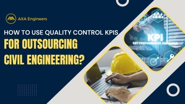 A graphic titled How to Use Quality Control KPIs for Civil Engineering Outsourcing? showcases hands typing on a laptop, a yellow hard hat, and a KPI graphic, all under the AXA Engineers logo in the top left corner.