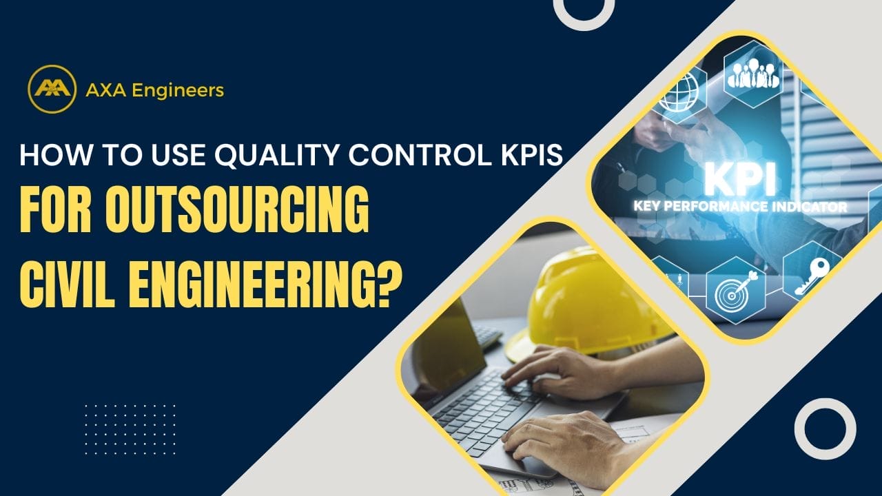 How to Use Quality Control KPIs for Outsourcing Civil Engineering? 3 A graphic titled How to Use Quality Control KPIs for Civil Engineering Outsourcing? showcases hands typing on a laptop, a yellow hard hat, and a KPI graphic, all under the AXA Engineers logo in the top left corner.