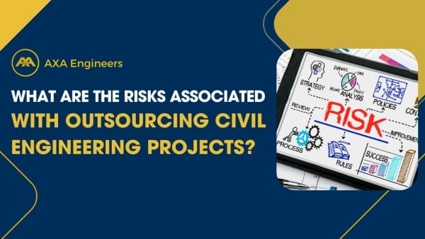 Risks Associated with Outsourcing Civil Engineering thumbnail