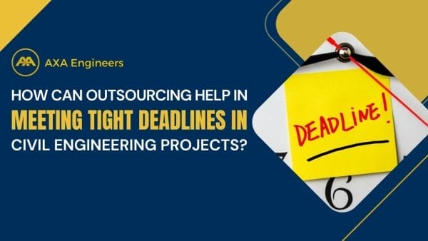 Blue and yellow graphic with text: AXA Engineers. Discover how outsourcing can assist in meeting tight deadlines for civil engineering projects. Image of a calendar with a red marker noting Deadline!.