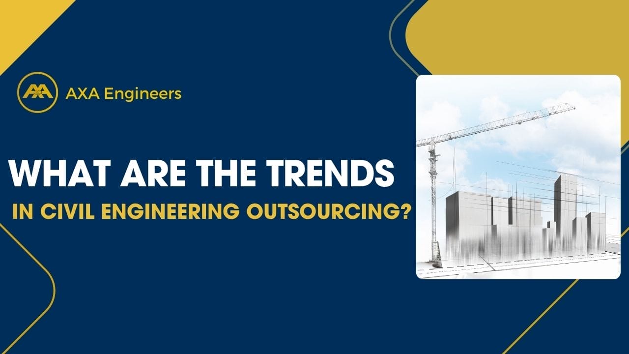 What Are the Trends in Civil Engineering Outsourcing? 4 Civil Engineering Outsourcing A banner for AXA Engineers featuring the text What are the latest trends in civil engineering outsourcing? displayed next to an architectural sketch of buildings under construction and a crane, all set against a sophisticated blue and gold geometric backdrop.