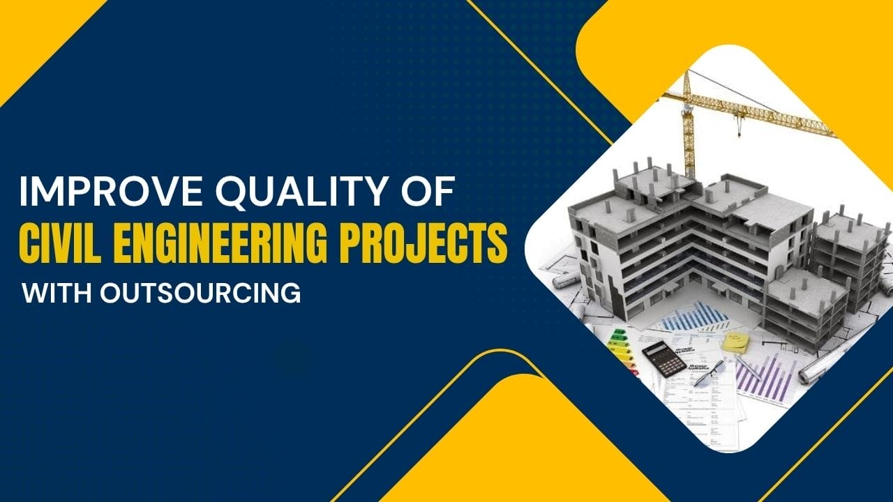 Improve Quality Of Civil Engineering Projects With Outsourcing 4 Civil Engineering Outsourcing Promotional graphic displaying the message: “improve quality of your civil engineering projects through outsourcing,” featuring a detailed 3D model of a building under construction, alongside a crane, calculators, and blueprints—showcasing how civil engineering outsourcing can elevate project standards.
