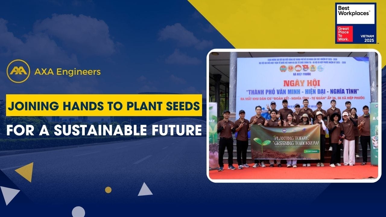 Joining Hands to Plant Seeds for a Sustainable Future 6 Civil Engineering Outsourcing AXA Engineers event banner promoting civil engineering outsourcing, with a team holding a Planting Tamansub Gas sign; Best Workplaces VN 2023 badge.